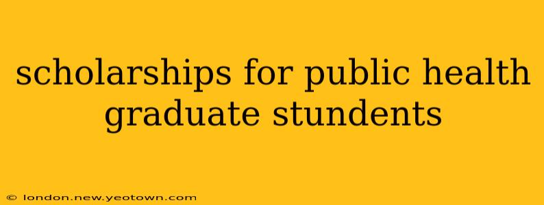 scholarships for public health graduate stundents