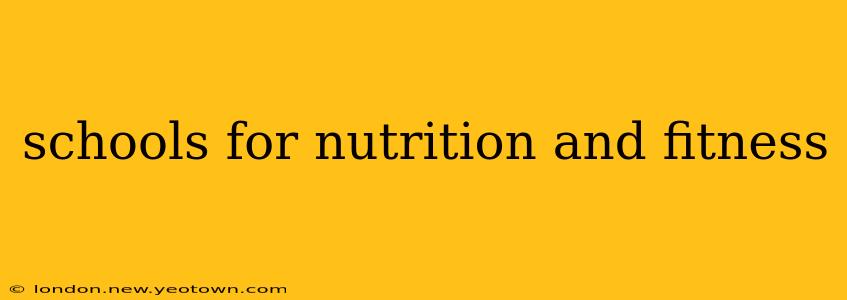 schools for nutrition and fitness