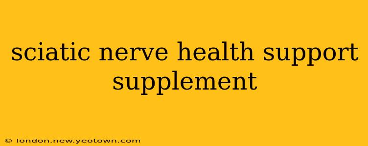 sciatic nerve health support supplement