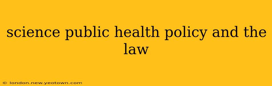 science public health policy and the law