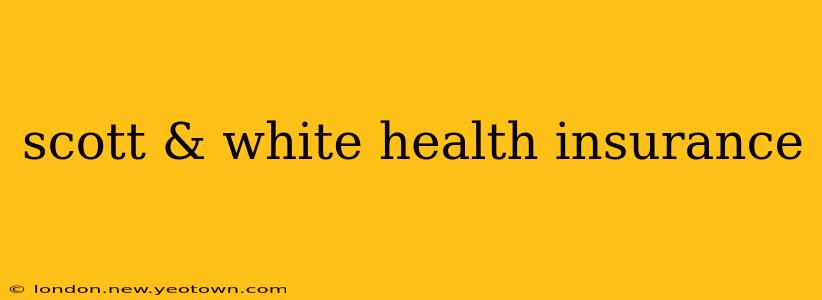 scott & white health insurance