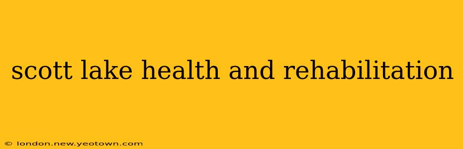 scott lake health and rehabilitation