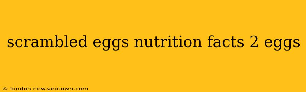 scrambled eggs nutrition facts 2 eggs