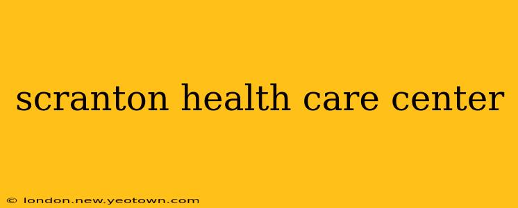 scranton health care center