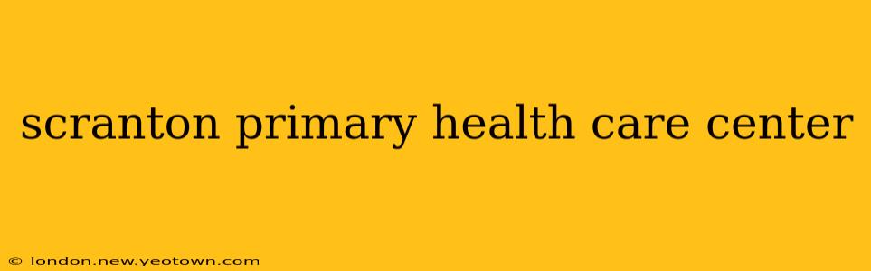scranton primary health care center