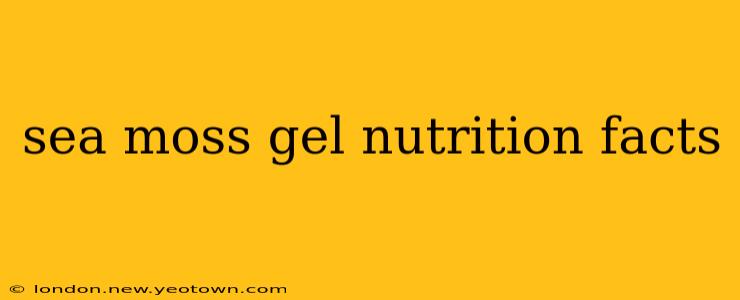 sea moss gel nutrition facts