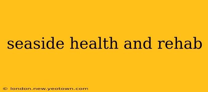 seaside health and rehab