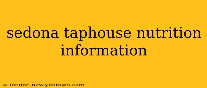 sedona taphouse nutrition information