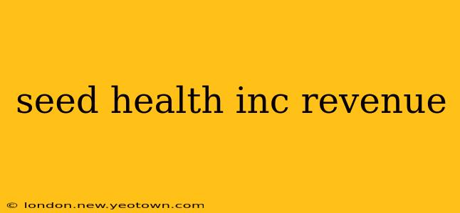 seed health inc revenue