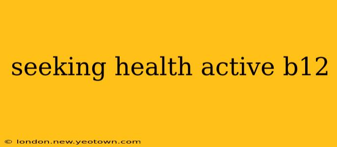 seeking health active b12