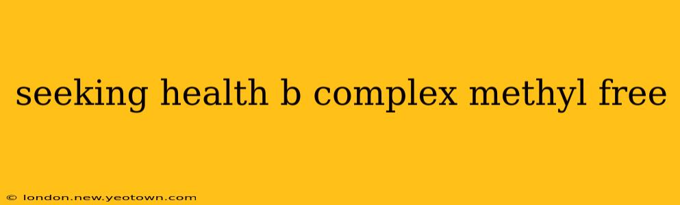 seeking health b complex methyl free