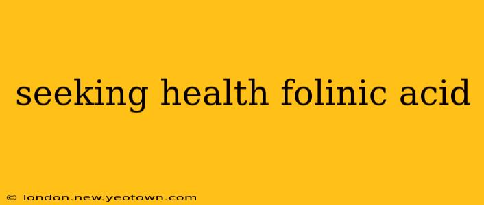 seeking health folinic acid