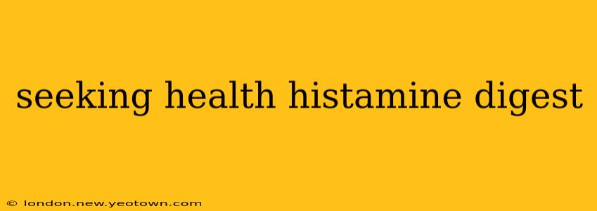 seeking health histamine digest
