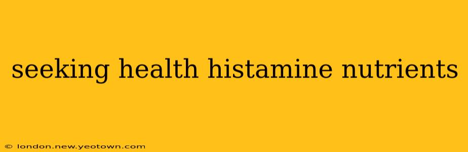 seeking health histamine nutrients