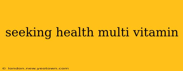 seeking health multi vitamin