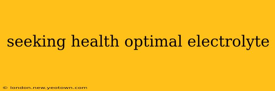 seeking health optimal electrolyte