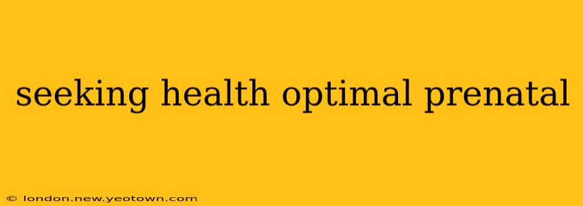 seeking health optimal prenatal