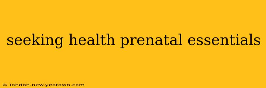 seeking health prenatal essentials