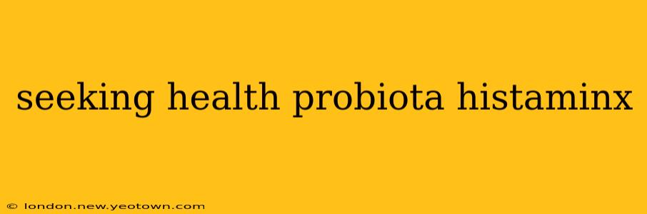 seeking health probiota histaminx
