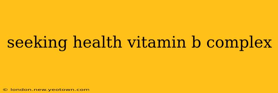 seeking health vitamin b complex
