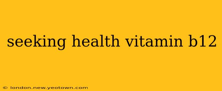 seeking health vitamin b12
