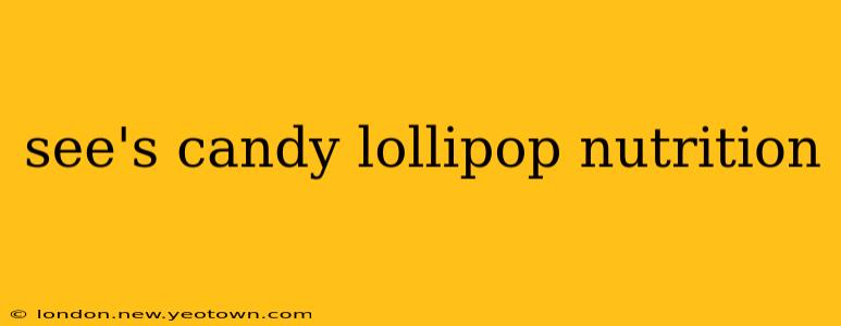 see's candy lollipop nutrition