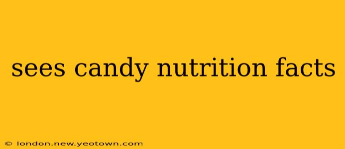 sees candy nutrition facts