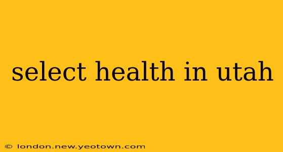 select health in utah