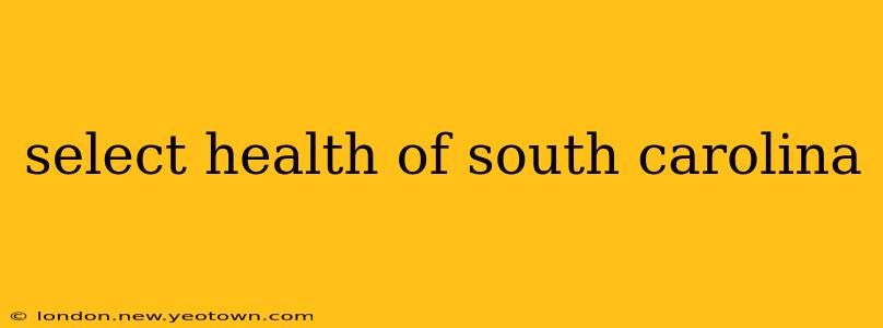 select health of south carolina