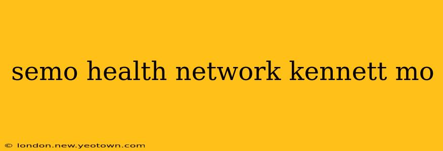 semo health network kennett mo