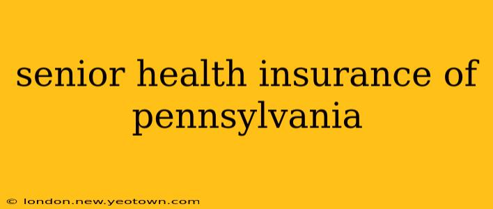 senior health insurance of pennsylvania