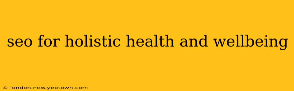 seo for holistic health and wellbeing