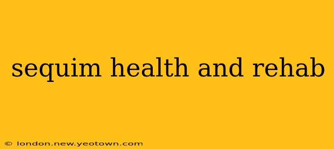 sequim health and rehab