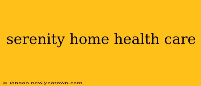 serenity home health care