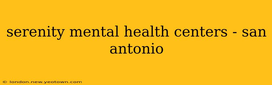 serenity mental health centers - san antonio