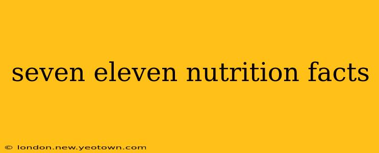 seven eleven nutrition facts