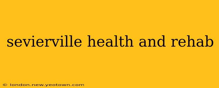 sevierville health and rehab
