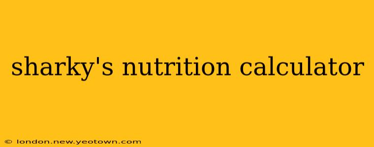 sharky's nutrition calculator