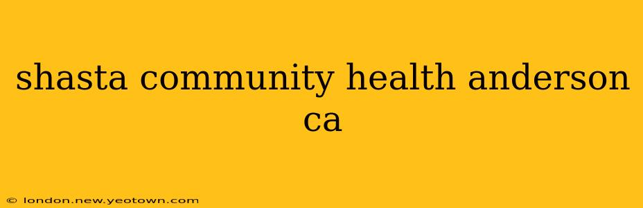 shasta community health anderson ca