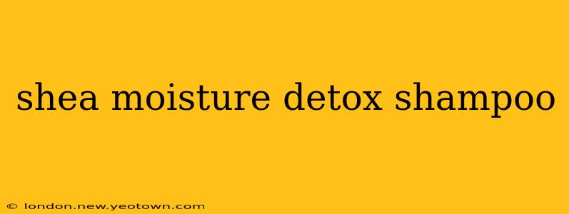 shea moisture detox shampoo