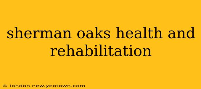 sherman oaks health and rehabilitation