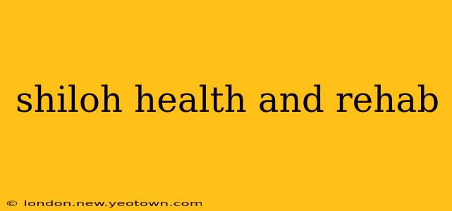shiloh health and rehab