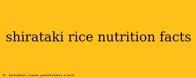 shirataki rice nutrition facts