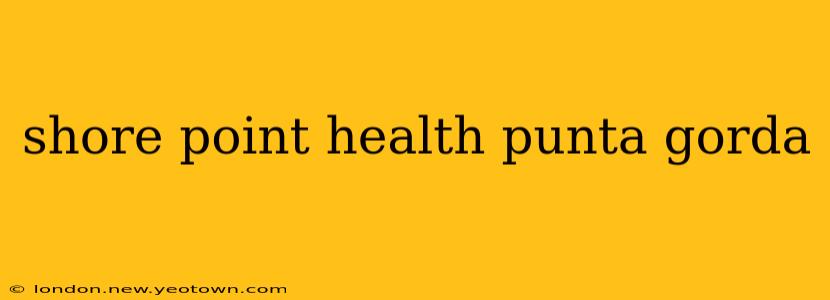 shore point health punta gorda