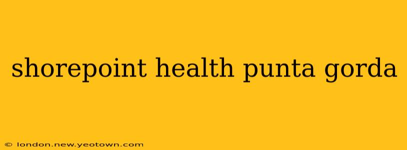 shorepoint health punta gorda