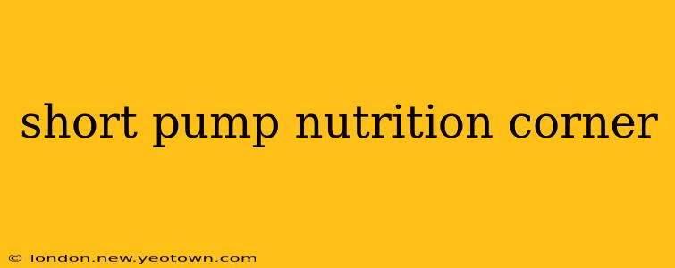 short pump nutrition corner