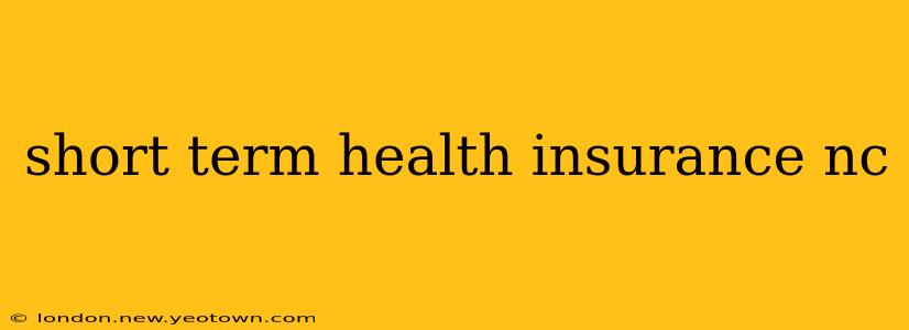 short term health insurance nc