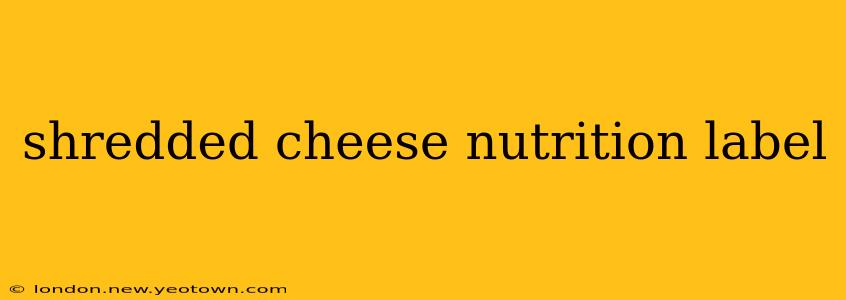 shredded cheese nutrition label