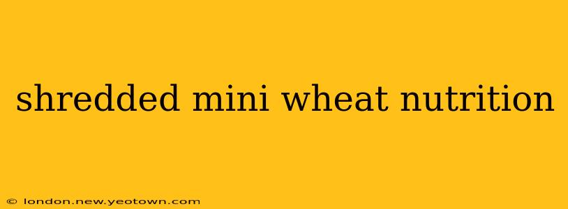 shredded mini wheat nutrition