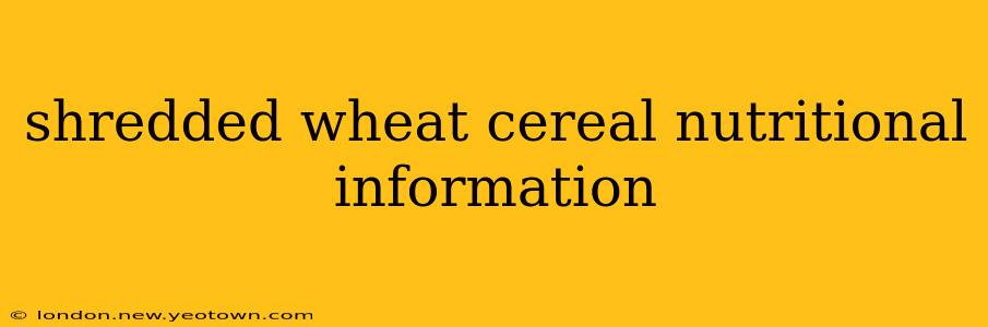 shredded wheat cereal nutritional information